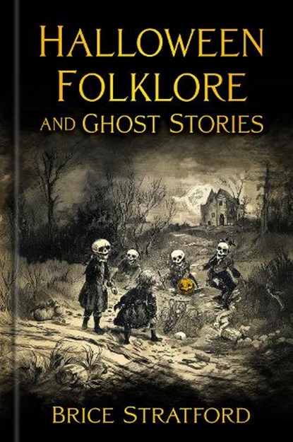 Halloween Folklore and Ghost Stories, Brice Stratford - Gebonden - 9781803997742