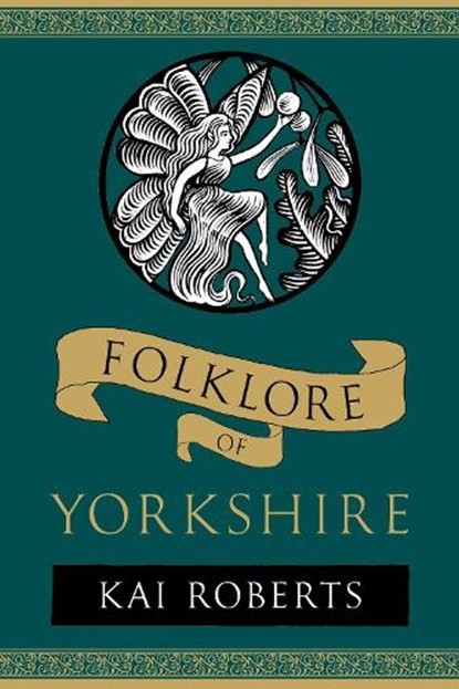 Folklore of Yorkshire, Kai Roberts - Paperback - 9781803997773