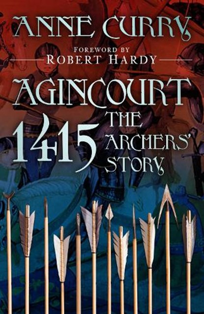 Agincourt 1415: The Archers' Story, Anne Curry - Paperback - 9781803998305