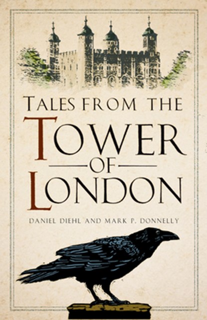Tales from the Tower of London, Daniel Diehl ; Mark P Donnelly - Paperback - 9781803999982