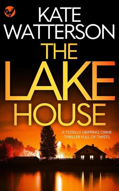 THE LAKE HOUSE a totally gripping crime thriller full of twists, Kate Watterson - Paperback - 9781804051450