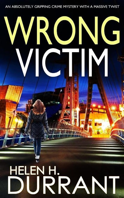 WRONG VICTIM an absolutely gripping crime mystery with a massive twist, Helen H Durrant - Paperback - 9781804052013