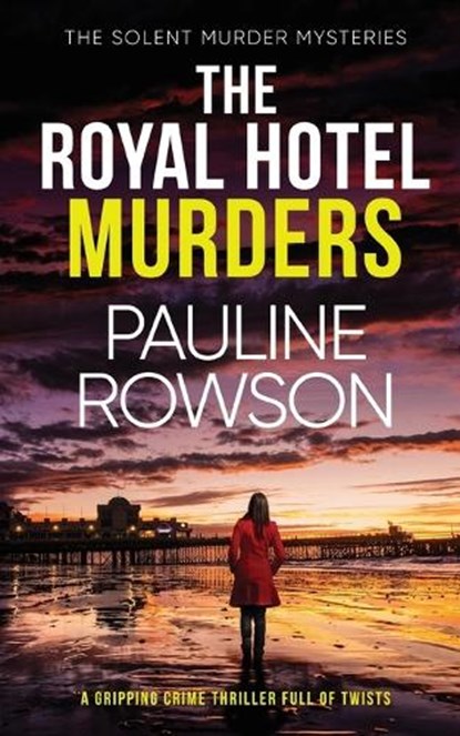THE ROYAL HOTEL MURDERS a gripping crime thriller full of twists, Pauline Rowson - Paperback - 9781804052389