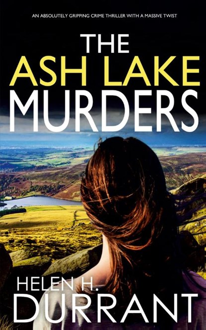 THE ASH LAKE MURDERS an absolutely gripping crime thriller with a massive twist, Helen H Durrant - Paperback - 9781804052433