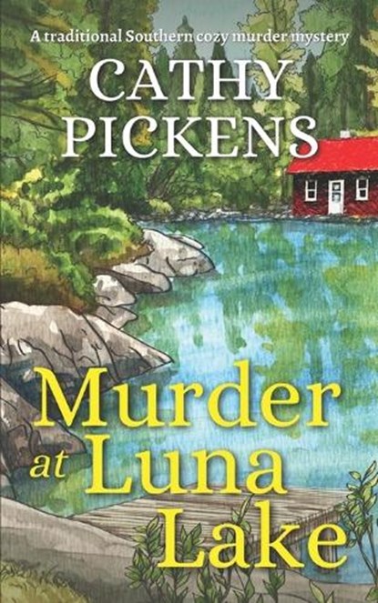 MURDER AT LUNA LAKE a traditional Southern cozy murder mystery, Cathy Pickens - Paperback - 9781804057940