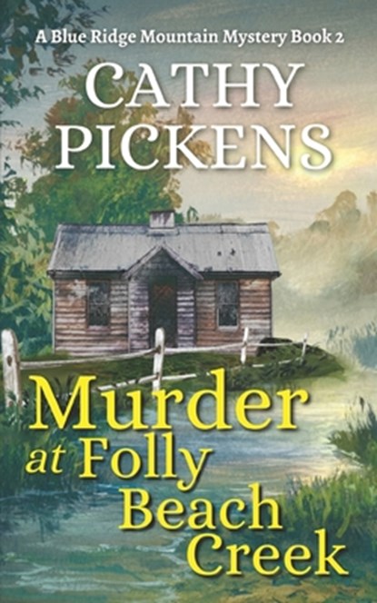 MURDER AT FOLLY BEACH CREEK a Blue Ridge Mountain Mystery Book 2, Cathy Pickens - Paperback - 9781804058008