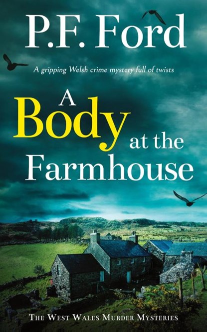 A BODY AT THE FARMHOUSE a gripping Welsh crime mystery full of twists, P. F. Ford - Paperback - 9781804059593