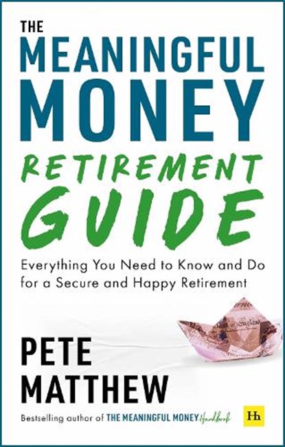 The Meaningful Money Retirement Guide, Pete Matthew - Paperback - 9781804090657