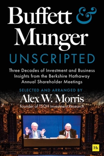 Buffett and Munger Unscripted, Alex W. Morris - Gebonden - 9781804090671