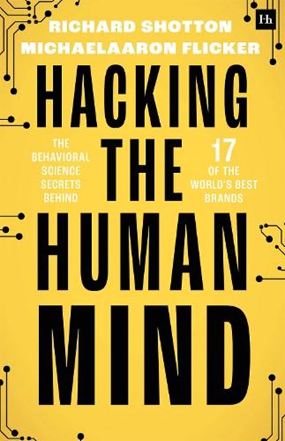 Hacking The Human Mind, MichaelAaron Flicker ; Richard Shotton - Paperback - 9781804091326