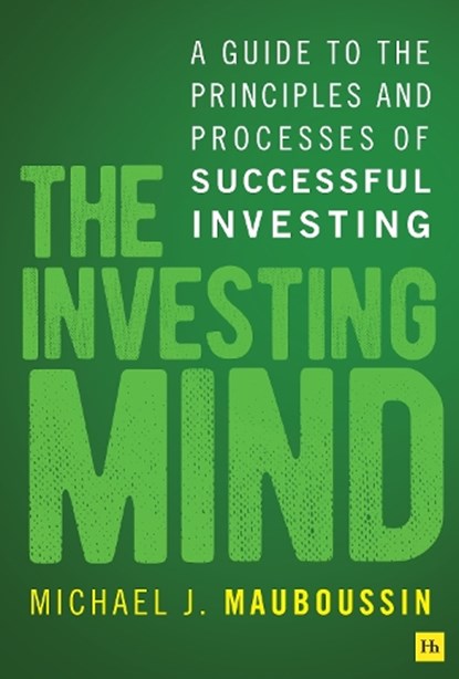 The Investing Mind, Michael J. Mauboussin - Paperback - 9781804094433