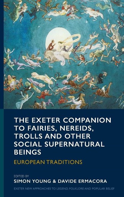 The Exeter Companion to Fairies, Nereids, Trolls and other Social Supernatural Beings, Dr. Simon Young ; Davide Ermacora - Gebonden - 9781804131046