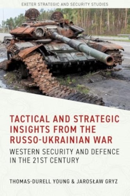 Tactical and Strategic Insights from the Russo-Ukrainian War, Thomas-Durell Young ; Jaroslaw Gryz - Gebonden - 9781804131558