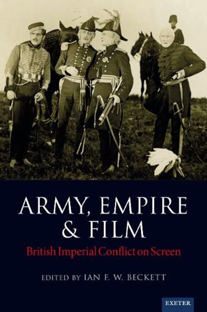 Army, Empire and Film, Ian F. W. Beckett - Gebonden - 9781804131978