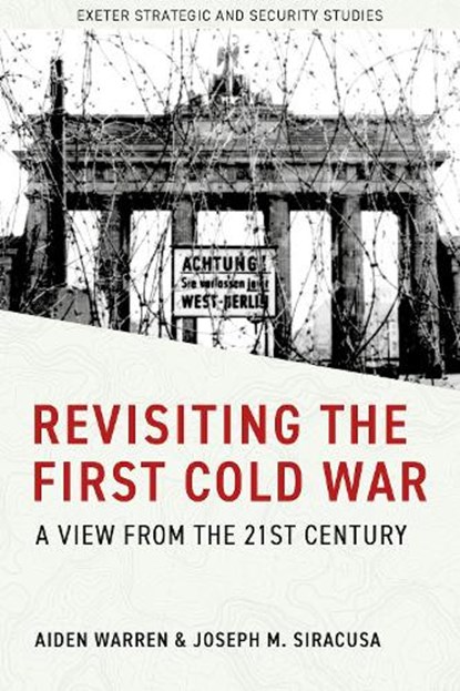 Revisiting the First Cold War, Aiden Warren ; Joseph M. Siracusa - Gebonden - 9781804132111