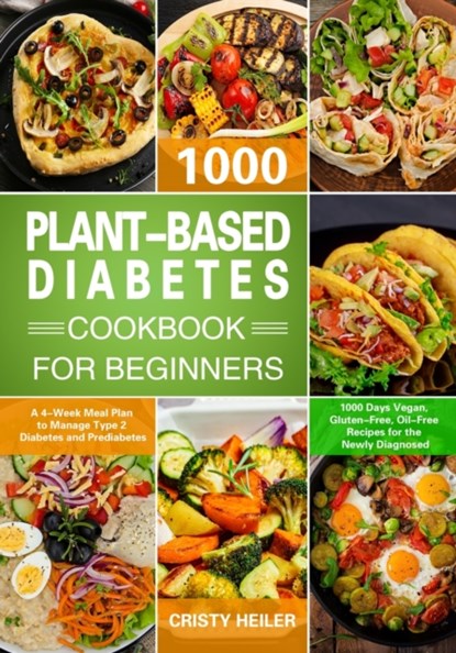 Plant-Based Diabetes Cookbook for Beginners, Cristy Heiler - Paperback - 9781804140116