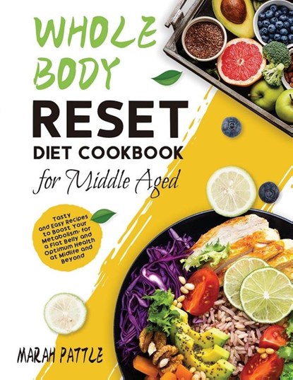 Whole Body Reset Diet Cookbook for Middle Aged, Marah Pattle - Paperback - 9781804141885