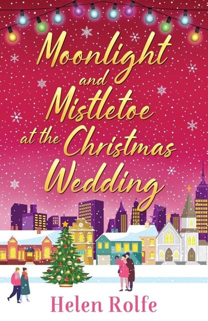 Moonlight and Mistletoe at the Christmas Wedding, Helen Rolfe - Paperback - 9781804156568