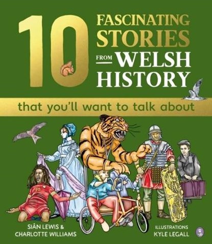 10 Fascinating Stories from Welsh History (that you'll want to talk about), Sian Lewis ; Charlotte Williams - Gebonden - 9781804164563