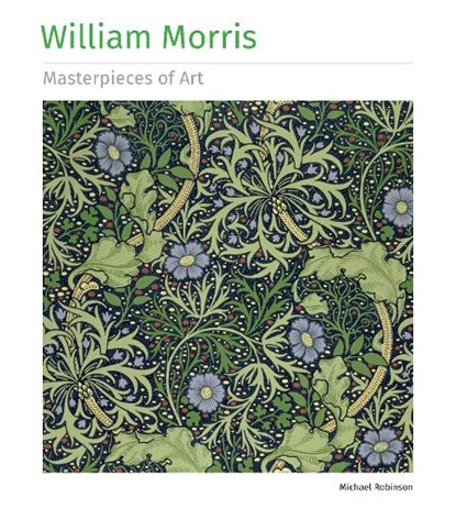 William Morris Masterpieces of Art, Michael Robinson - Gebonden Gebonden - 9781804173367