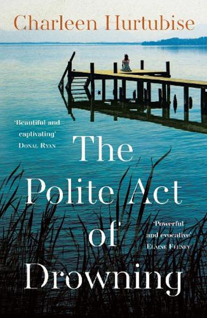 The Polite Act of Drowning, Charleen Hurtubise - Gebonden - 9781804182215