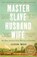 Master Slave Husband Wife, Ilyon Woo - Paperback - 9781804184851