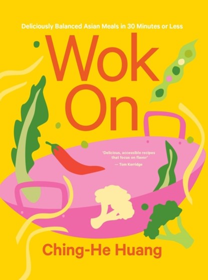 Wok on: Deliciously Balanced Asian Meals in 30 Minutes or Less, Ching-He Huang - Gebonden - 9781804191095