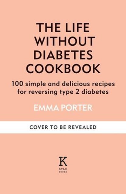 The Life Without Diabetes Cookbook, Emma Porter ; Professor Roy Taylor - Ebook - 9781804192252