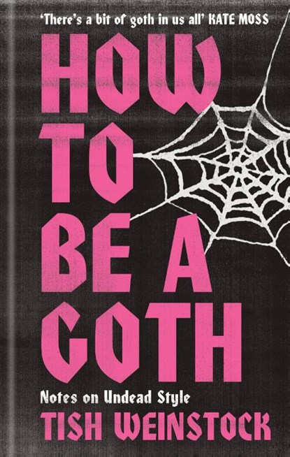 How to Be a Goth, Tish Weinstock - Gebonden - 9781804192368