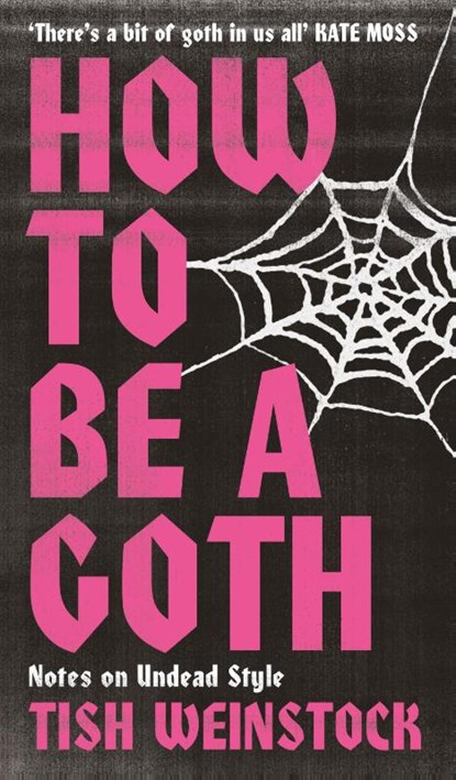 How to Be a Goth, Tish Weinstock - Paperback - 9781804192399