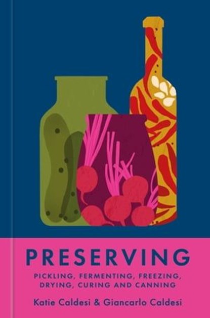 Preserving, Katie Caldesi ; Giancarlo Caldesi - Ebook - 9781804192412
