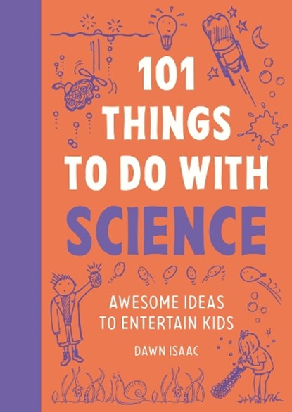 101 Things to do with Science, Dawn Isaac - Paperback - 9781804193563