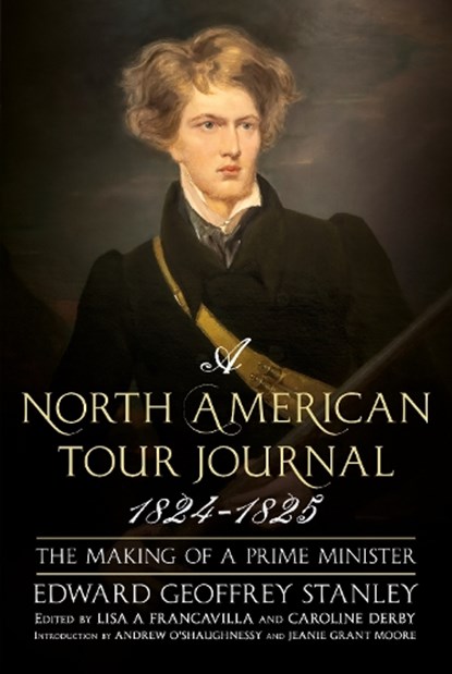 A North American Tour Journal 1824-1825, Edward Geoffrey Stanley - Gebonden - 9781804200100