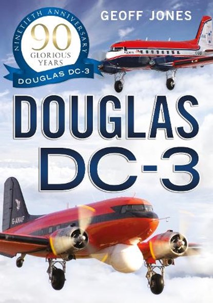 The Douglas DC-3, Geoff Jones - Paperback - 9781804200605