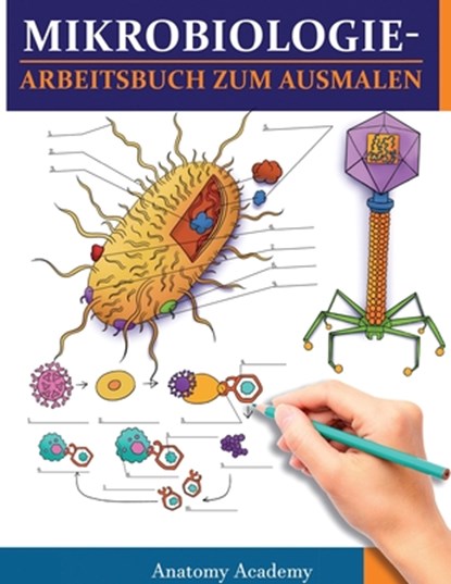 MikrobiologieArbeitsbuch zum Ausmalen, Anatomy Academy - Paperback - 9781804210925