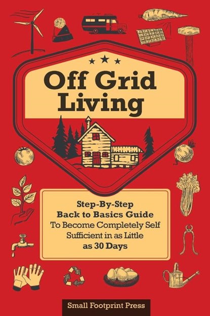 Off Grid Living, Small Footprint Press - Paperback - 9781804211298