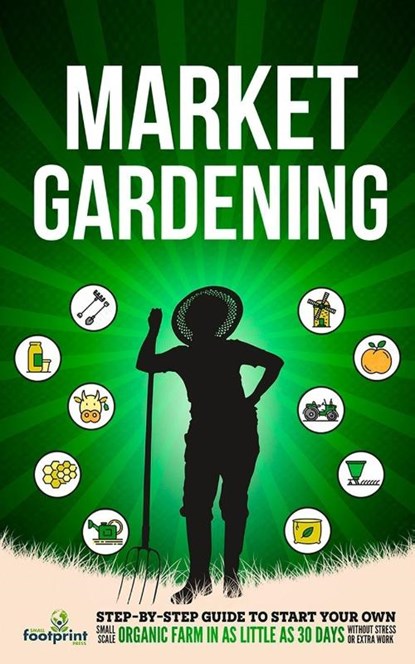 Market Gardening, Small Footprint Press - Paperback - 9781804211823
