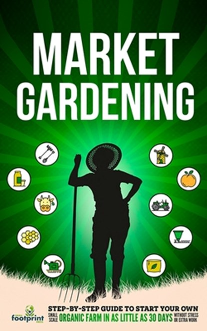 Market Gardening, Small Footprint Press - Paperback - 9781804211823