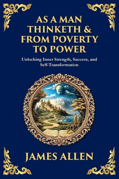 As a Man Thinketh & From Poverty to Power, James Allen - Paperback - 9781804212646