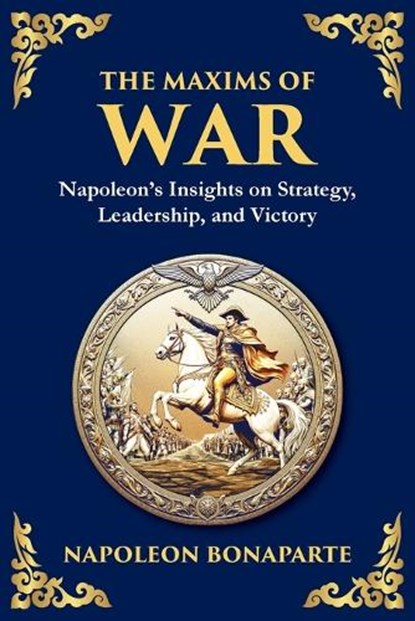 The Maxims of War, Napoleon Bonaparte - Paperback - 9781804212974