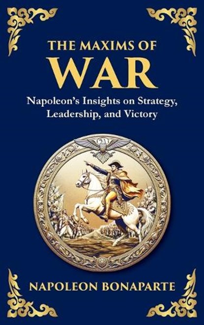The Maxims of War, Napoleon Bonaparte - Gebonden - 9781804212981