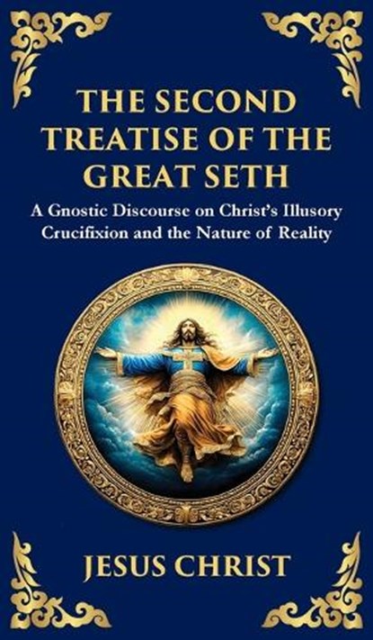 The Second Treatise of the Great Seth, Jesus Christ (Gnostic Tradition) - Gebonden - 9781804216590