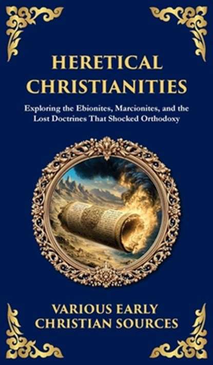 Heretical Christianities, Early Christian Sources - Gebonden - 9781804217580