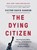 The Dying Citizen, HANSON,  Victor Davis - Gebonden - 9781804221600