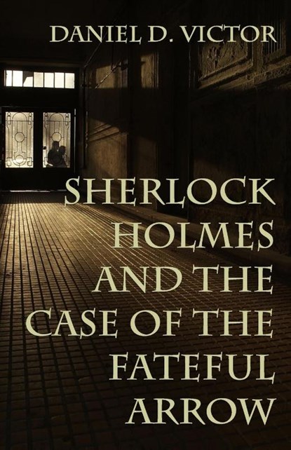 Sherlock Holmes and The Case of the Fateful Arrow, Daniel Victor - Paperback - 9781804240403