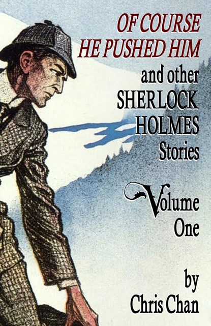 Of Course He Pushed Him and Other Sherlock Holmes Stories Volume 1, Chris Chan - Paperback - 9781804240571