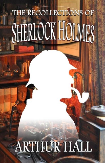 The Recollections of Sherlock Holmes, Arthur Hall - Paperback - 9781804241820