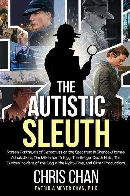 The Autistic Sleuth, Chris Chan ; Patricia Meyer Chan - Paperback - 9781804244692