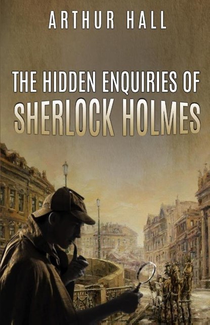 The Hidden Enquiries of Sherlock Holmes, Arthur Hall - Paperback - 9781804246160