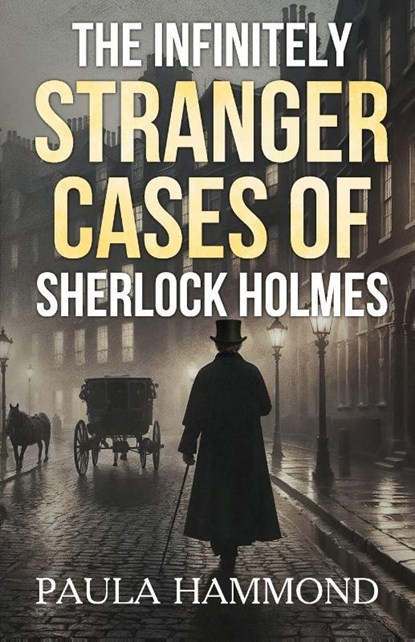 The Infinitely Stranger Cases of Sherlock Holmes, Paula Hammond - Paperback - 9781804246801